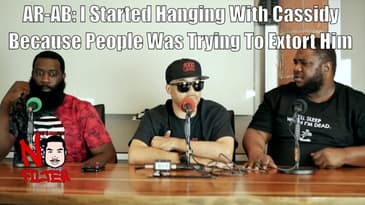 AR-AB: I Started Hanging With Cassidy Because People Was Trying To Extort Him