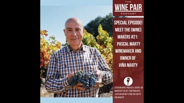 Special Episode! Meet the (Wine) Makers #21: Pascal Marty Owner and Winemaker of Viña Marty