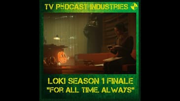 Loki Episode 6 "For All Time. Always" podcast from TV Podcast Industries