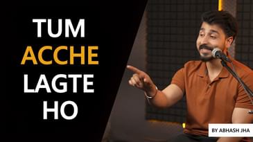 Tum Acche Lagte Ho | The Perfect Poem to Confess Your Love | Abhash Jha | Rhyme Attacks