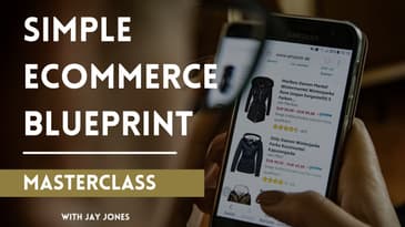 Simple Ecommerce Blueprint Masterclass - Make Money Online 2022