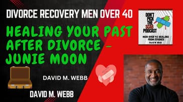 Healing Your Past After Divorce 💔 | Junie Moon on Breaking Toxic Patterns