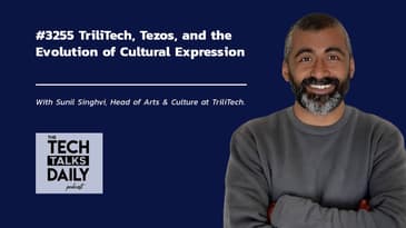 3255: TriliTech, Tezos, and the Evolution of Cultural Expression