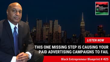 Black Entrepreneur Blueprint 425 - Jay Jones - This One Missing Step Is Killing Your Advertiaing