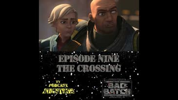 Star Wars The Bad Batch 209 "The Crossing" Podcast