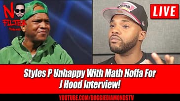 Styles P Unhappy With Math Hoffa For The J Hood Interview!