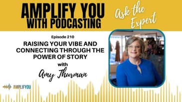 Ask The Expert: Raising Your Vibe and Connecting Through The Power of Story with Amy Thurman