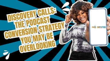 Discovery Calls: The Podcast Conversion Strategy You May Be Overlooking | PP013