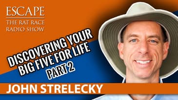 John Strelecky- Discovering Your Big Five For Life (Part 2)