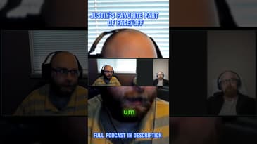 Justin's Favorite Part of Face/Off