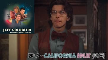 EP 02 - California Split (1974) - Jeff Goldblum: A Complete Works Podcast