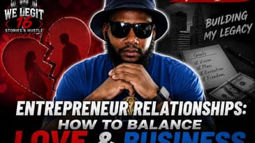 Entrepreneur Relationships: How to Balance Love & Business | We Legit Podcast (Revised)