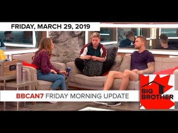 Big Brother Canada 7 | March 29 | Friday Morning Update Podcast