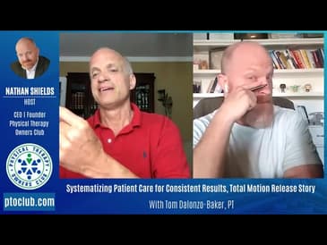 Systematizing Patient Care for Consistent Results, the TMR Story with Tom Dalonzo-Baker, PT