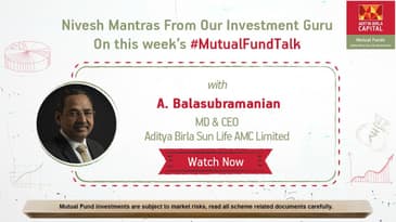 #MutualFundTalk - Nivesh Mantras from A. Balasubramanian, MD & CEO, Aditya Birla Sun Life AMC Ltd