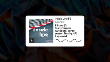 Inside Line F1 Podcast - F1 cars (ft. Transformers Autobots) in Pre-season Testing - F1 Explained