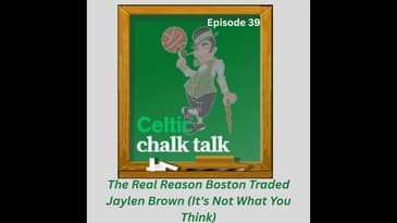 The Real Reason Boston Traded Jaylen Brown (It's Not What You Think)