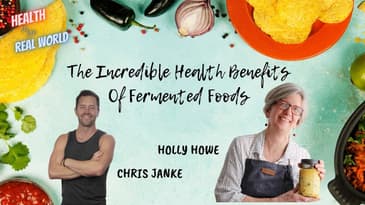 Incredible Health Benefits Of Fermented Foods w Holly Howe - Health in the Real World w Chris Janke