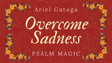 Psalm 41 -  A Magic Spell For Overcoming Sadness