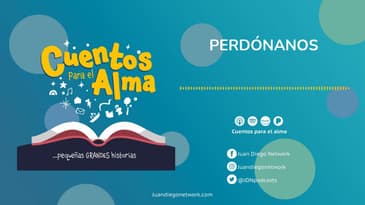 Cuentos para el Alma - Perdónanos Ep. 37