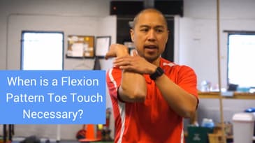 When is a Flexion Pattern/Toe Touch Necessary?