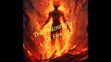 The Philosophy Of Fire...