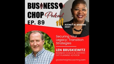 Securing Your Legacy: Transition Strategies with Len Bruskiewitz