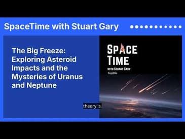 The Big Freeze: Exploring Asteroid Impacts and the Mysteries of Uranus and Neptune
