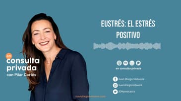 En consulta privada  - Eustrés: el estrés positivo
