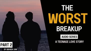 PART 2 | The Worst Breakup | A Teenage Love Story | Storytelling Audio Series by Abhash Jha | Hindi