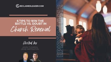 RL 412: 5 Tips to Win the Battle Against Doubt in Church Renewal