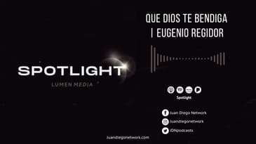 Spotlight - Que Dios te bendiga (ft. Eugenio Regidor) T1 Ep. 40