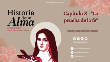 Historia de un Alma - Capítulo X - "La prueba de la fe"