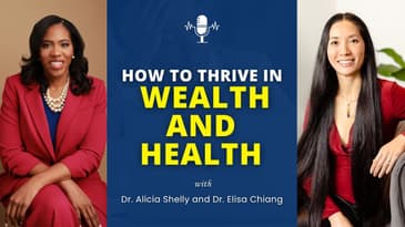 How to Thrive in Wealth and Health | Dr. Shelly MD