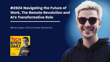 2824: Navigating the Future of Work, The Remote Revolution and AI's Transformative Role