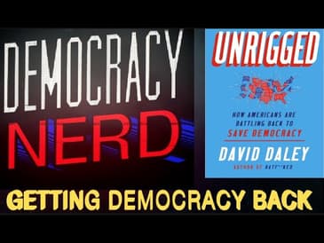 Getting Democracy Back w/ David Daley
