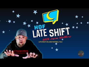 HOF College Football Late Shift LIVE | Latest News, Rumors & Reactions in College Football