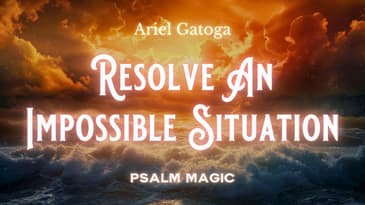 Psalm 63: Psalm Magic to Resolve an Impossible Situation