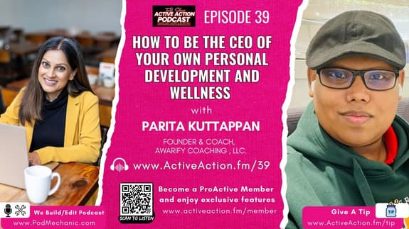 How to Be the CEO of Your Own Personal Development and Wellness with Parita Kuttappan | Epi.39