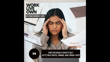 79: Can You Really Have It All? Harmony, Trade-offs, and Timing That Works