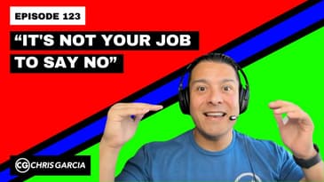 EP123: “It’s Not Your Job To Say No!” | Dr. Chris Garcia