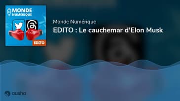 EDITO : Le cauchemar d'Elon Musk