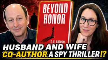 Husband & Wife Co-Author a Spy Thriller? The Secret Behind K.B. Brodsky's Beyond Honor