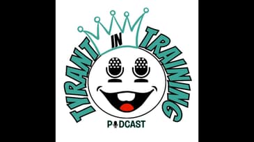 Tyrant In Training Podcast Trailer