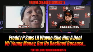 Freddy P Says Lil Wayne Give Him A Deal W/ Young Money, But He Declined Because...