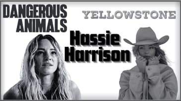 "Dangerous Animals" and "Yellowstone"  | Actor: Hassie Harrison