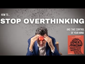 How to stop overthinking and take control of your mind