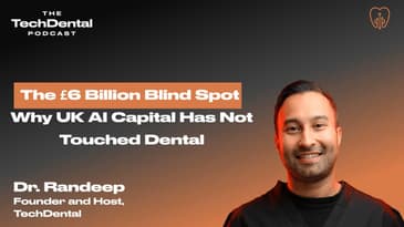 The £6 Billion Blind Spot: Why UK AI Capital Has Not Touched Dental | TechDental