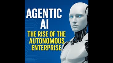 Agentic AI: The Rise of the Autonomous Enterprise