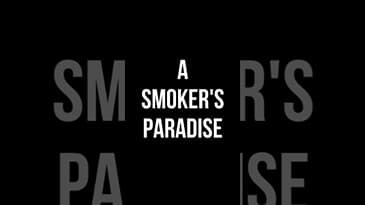 A SMOKER'S PARADISE
